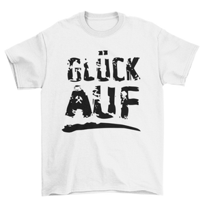 Glück Auf T-Shirt