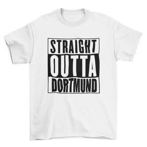 Straight Outta Dortmund T-Shirt