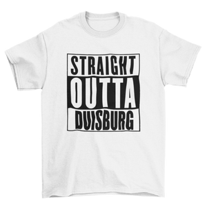 Straight Outta Duisburg T-Shirt